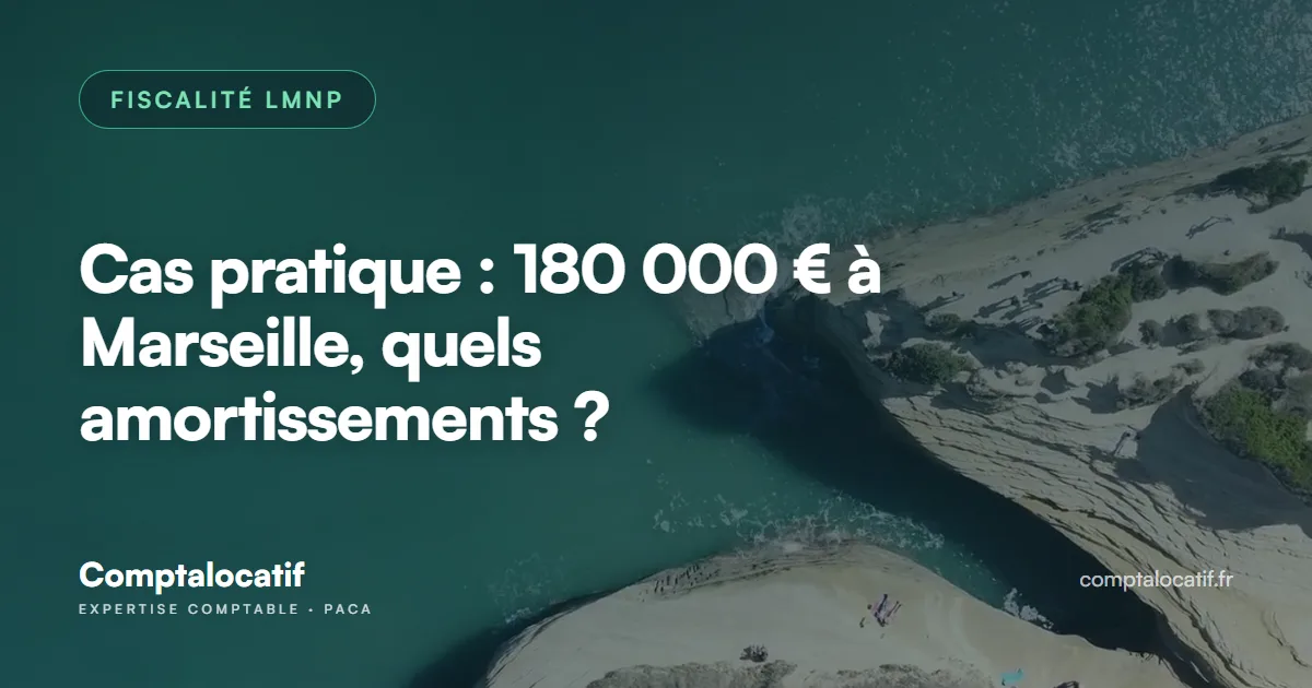 Cas pratique : 180 000 € à Marseille, quels amortissements ?