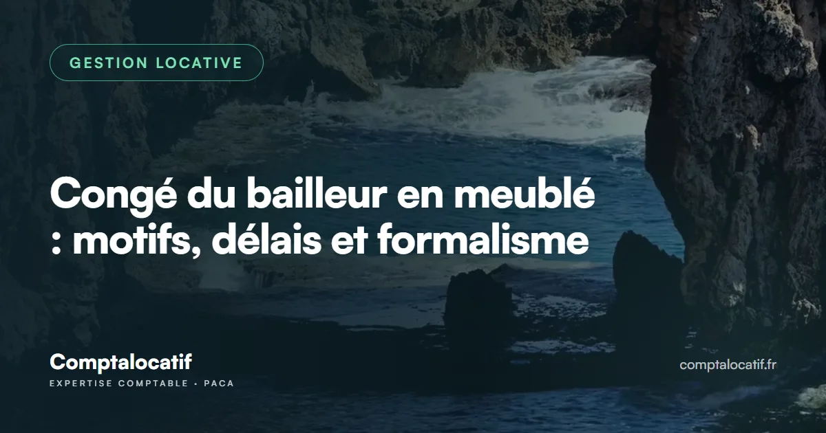 Congé du bailleur en meublé : motifs, délais et formalisme