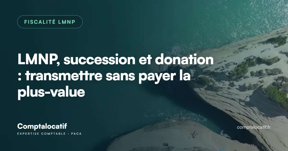 LMNP, succession et donation : transmettre sans payer la plus-value