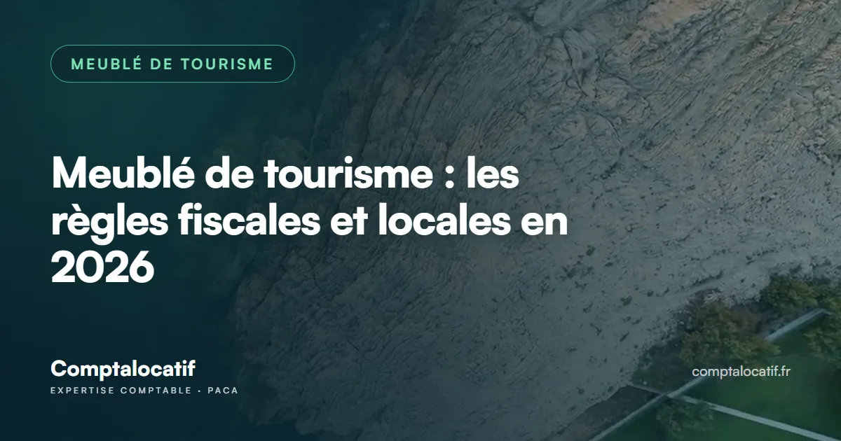 Meublé de tourisme : les règles fiscales et locales en 2026